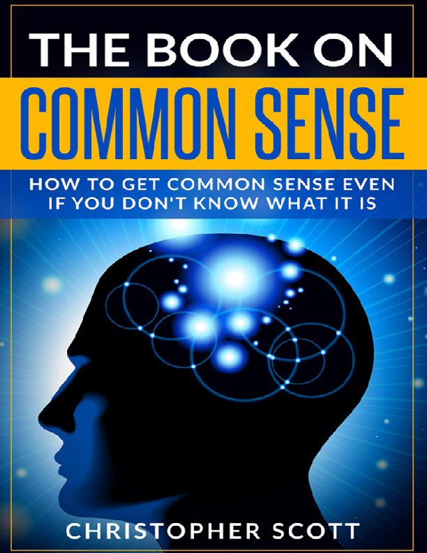 The Book On Common Sense: How To Get Common Sense Even If You Don't ...